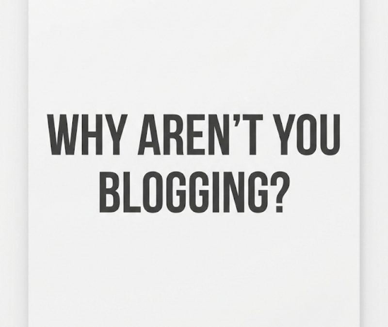 Sign that says Why Aren't You Blogging